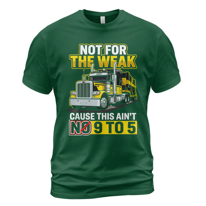 Not For The Weak Trucker T-Shirt