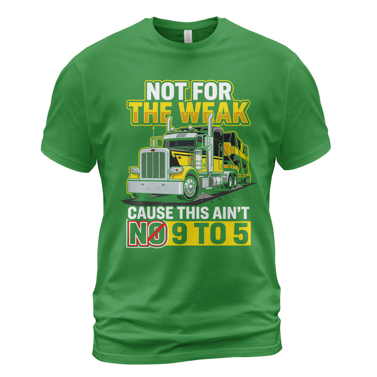 Not For The Weak Trucker T-Shirt