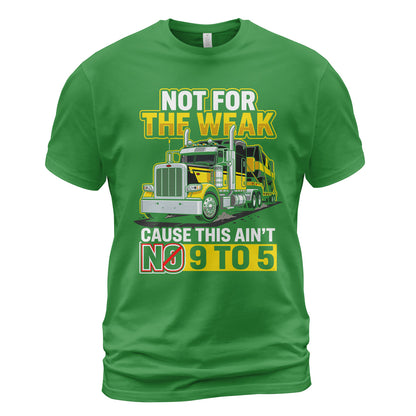 Not For The Weak Trucker T-Shirt