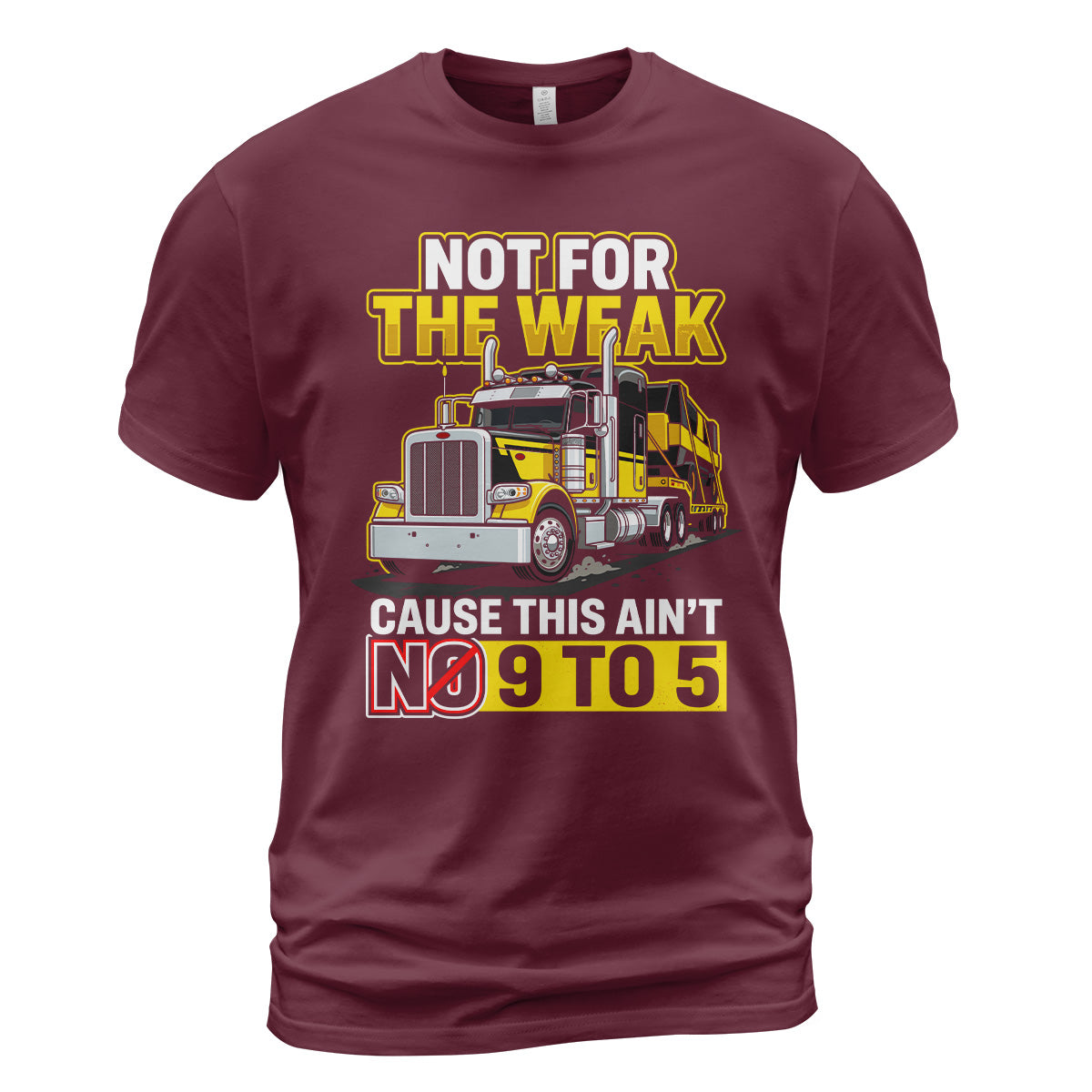 Not For The Weak Trucker T-Shirt
