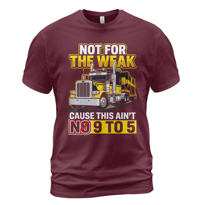 Not For The Weak Trucker T-Shirt