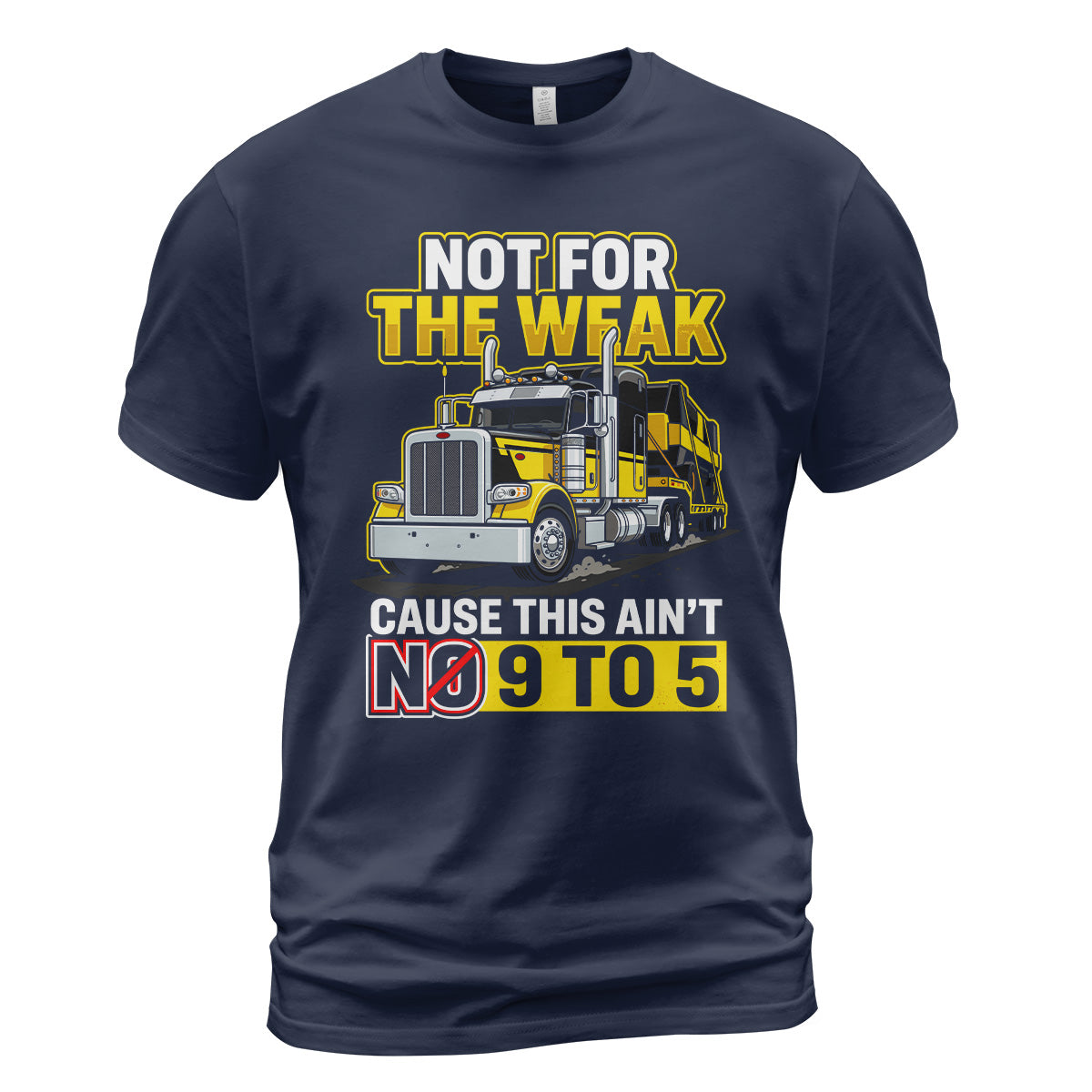 Not For The Weak Trucker T-Shirt