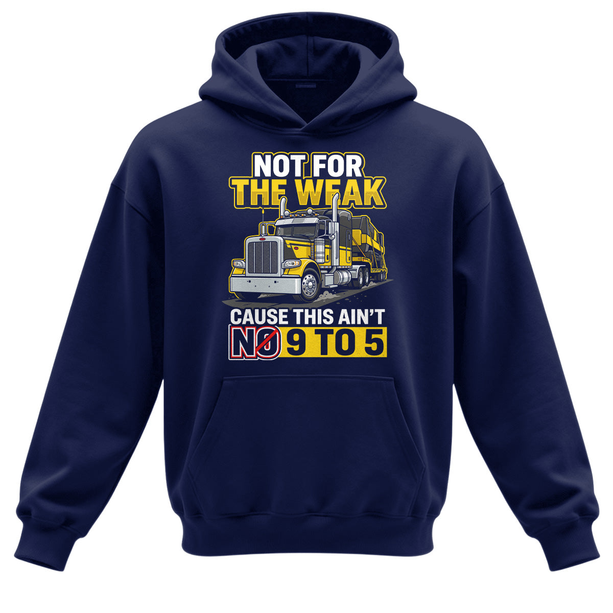 Not For The Weak Trucker Hoodie