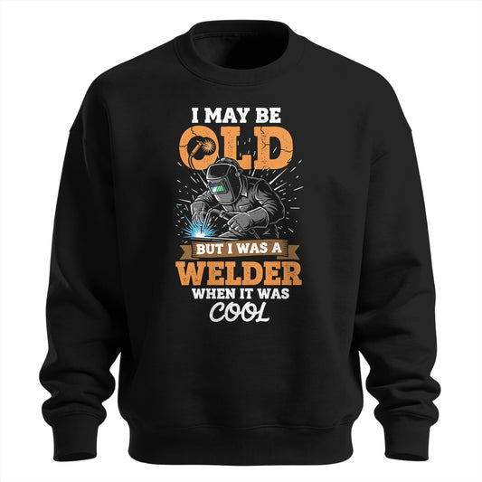 Old School Welder When It Was Cool Sweatshirt