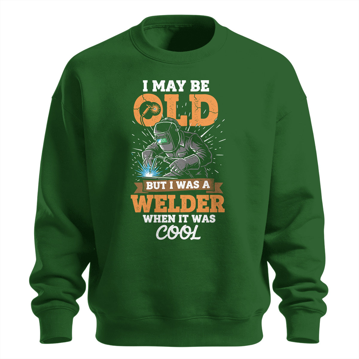 Old School Welder When It Was Cool Sweatshirt