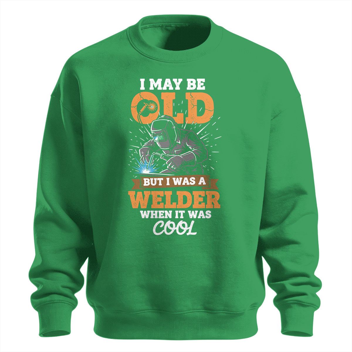 Old School Welder When It Was Cool Sweatshirt