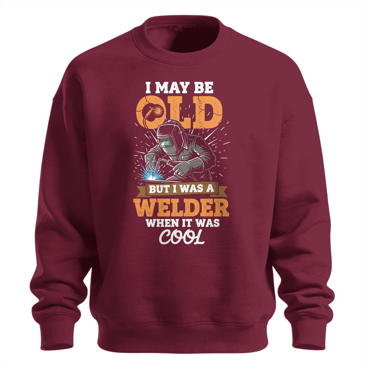 Old School Welder When It Was Cool Sweatshirt