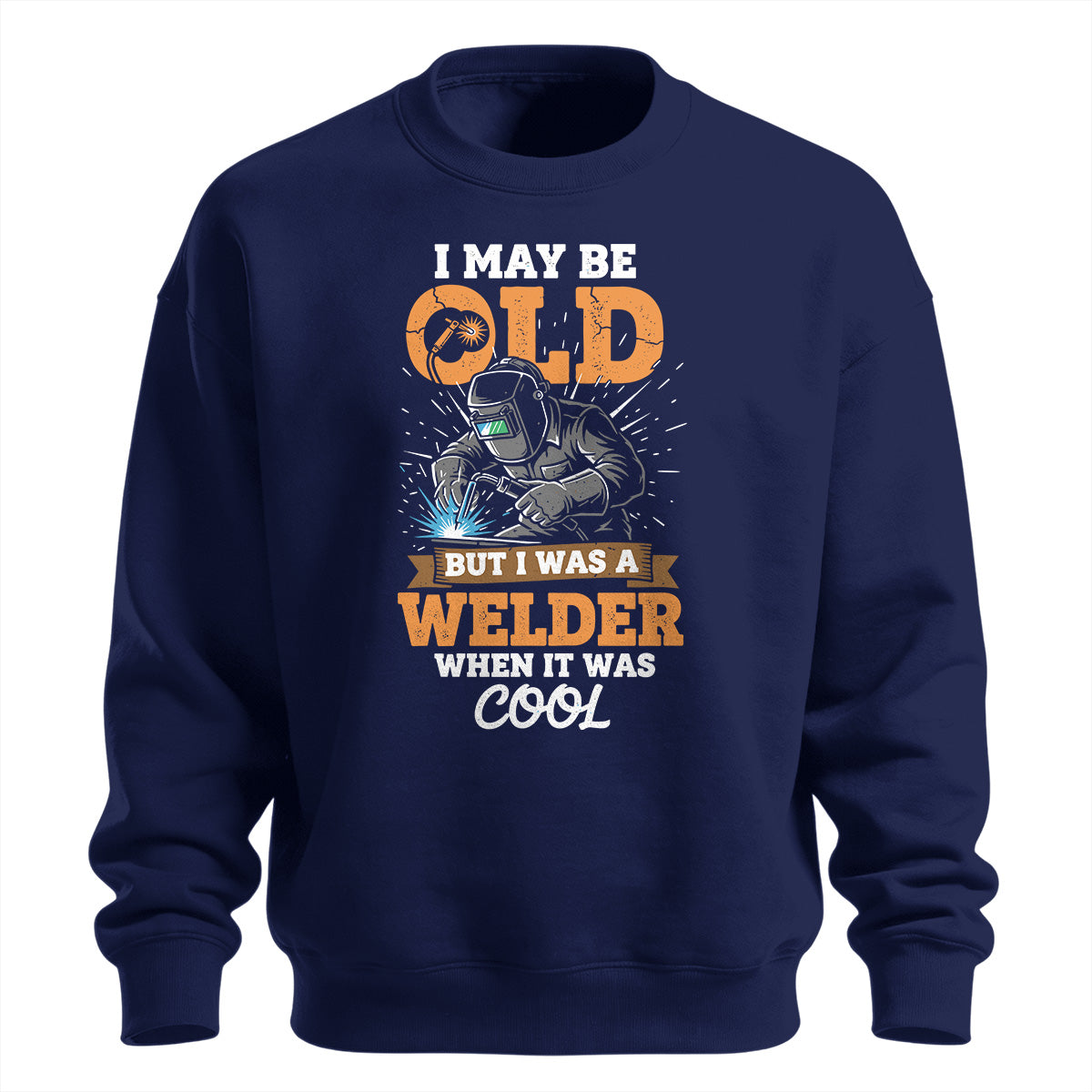 Old School Welder When It Was Cool Sweatshirt