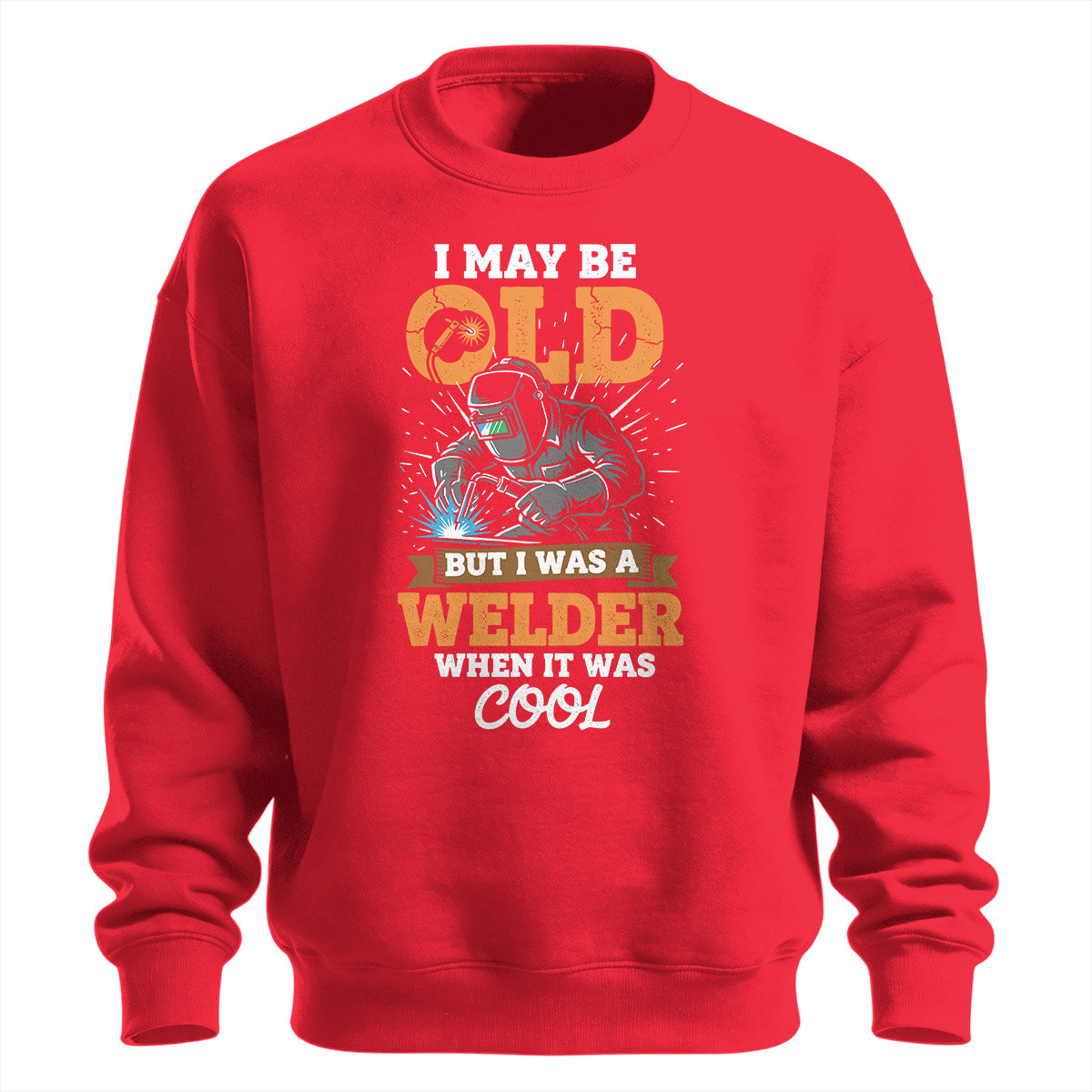 Old School Welder When It Was Cool Sweatshirt