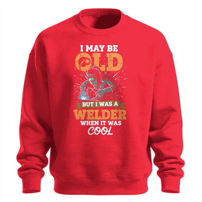 Old School Welder When It Was Cool Sweatshirt