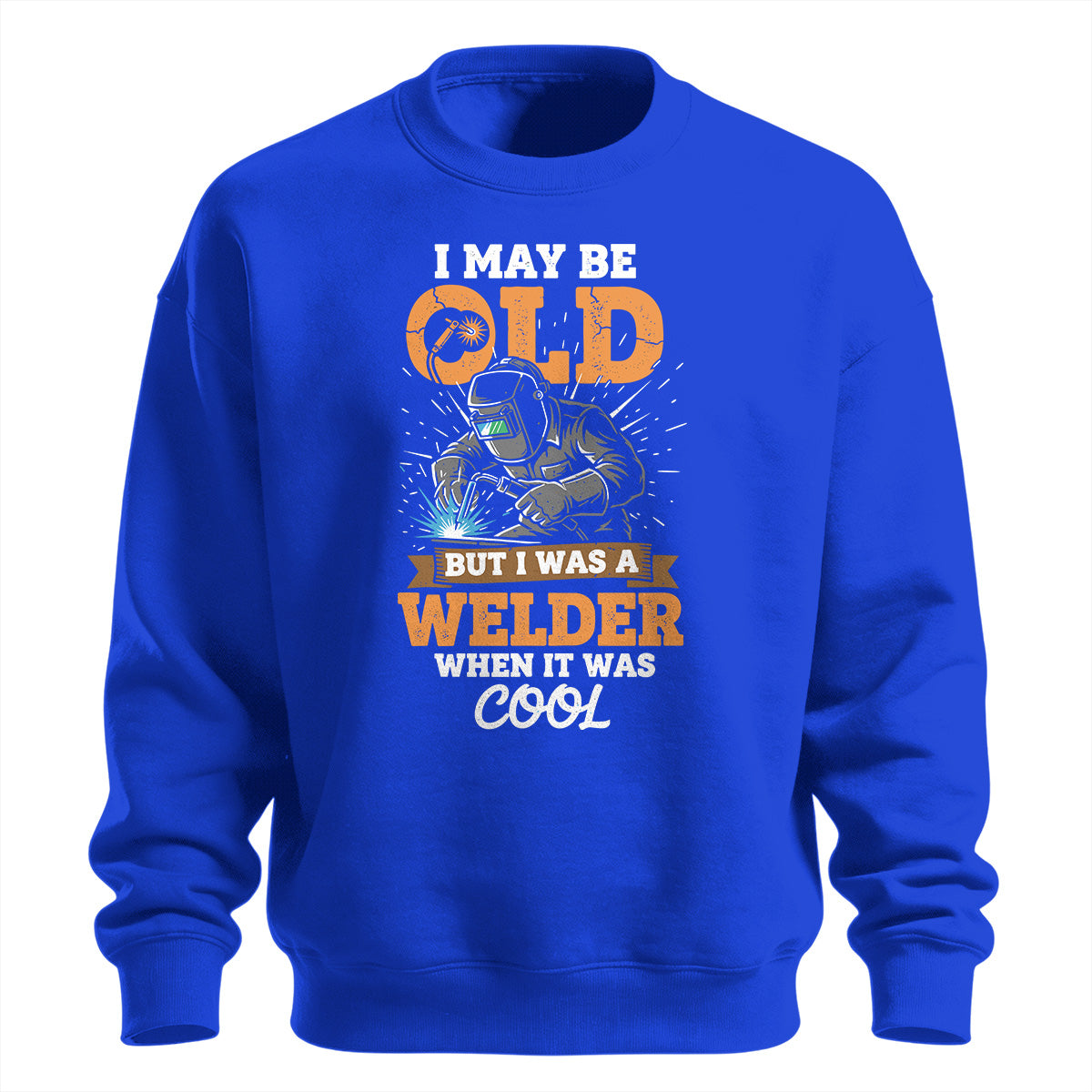 Old School Welder When It Was Cool Sweatshirt