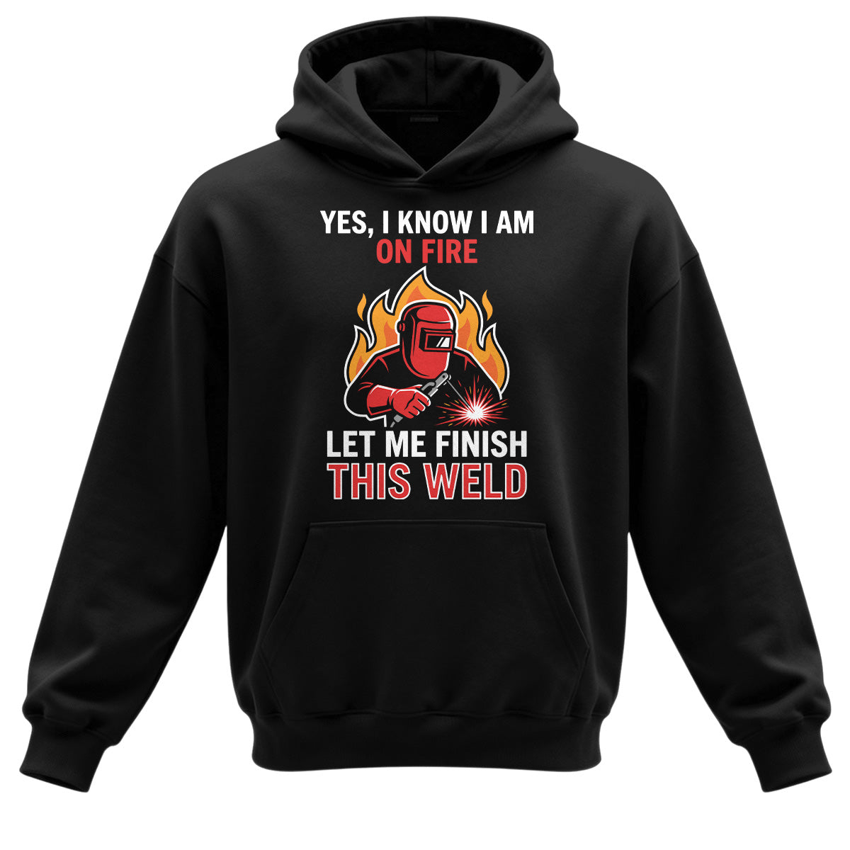 On Fire Welder - Finish This Weld  Hoodie
