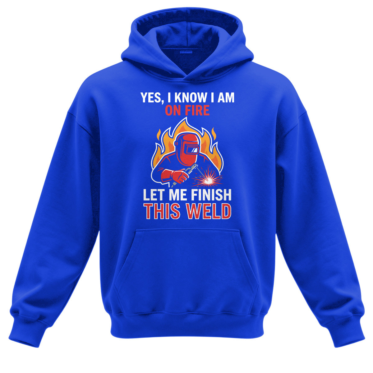 On Fire Welder - Finish This Weld  Hoodie