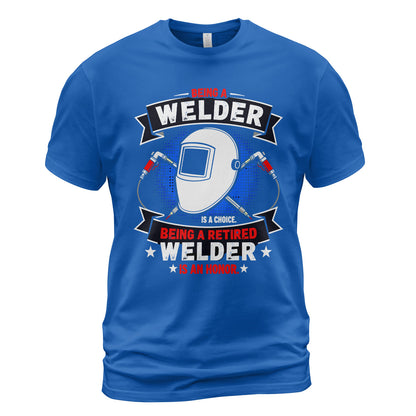 Retired Welder Is An Honor T-Shirt