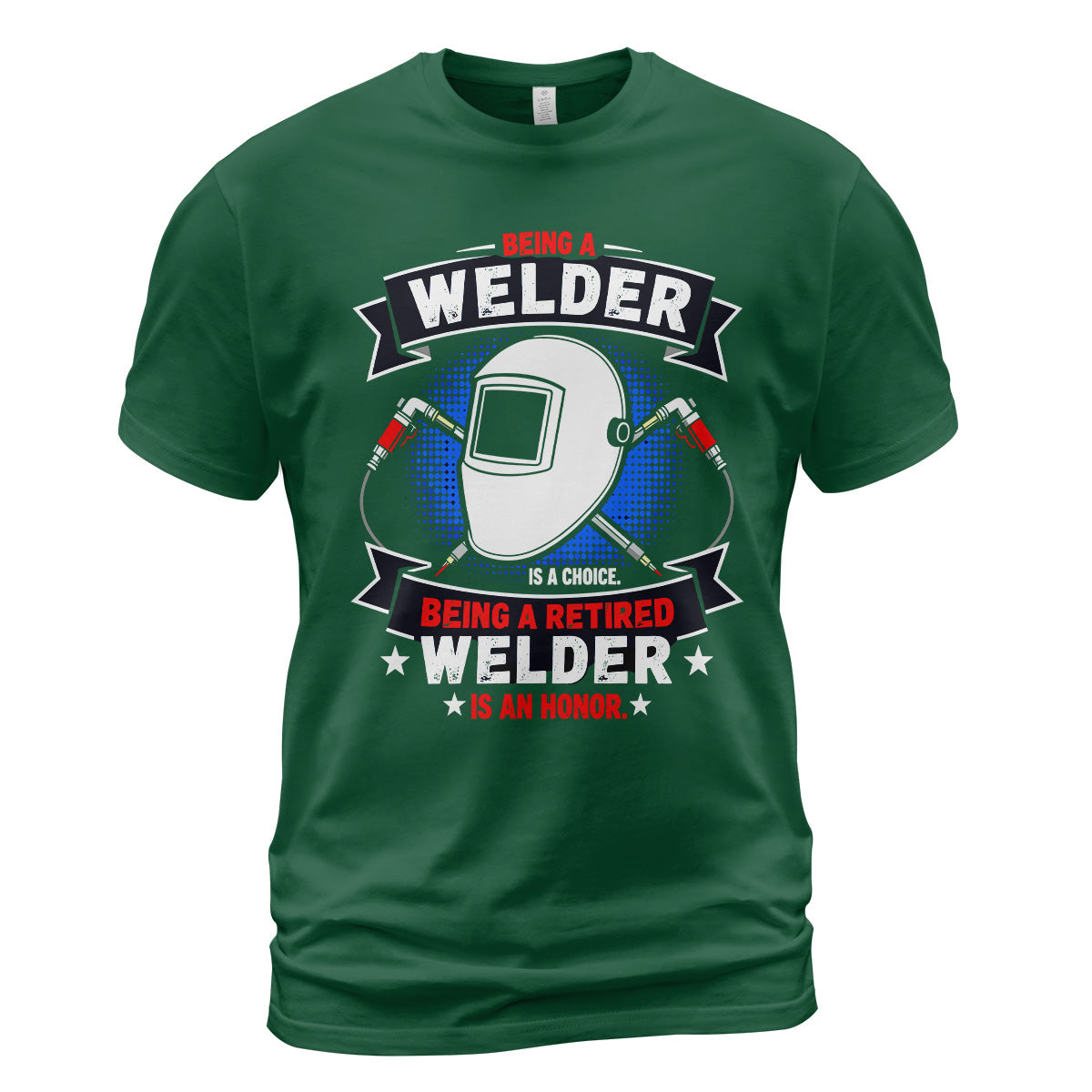 Retired Welder Is An Honor T-Shirt