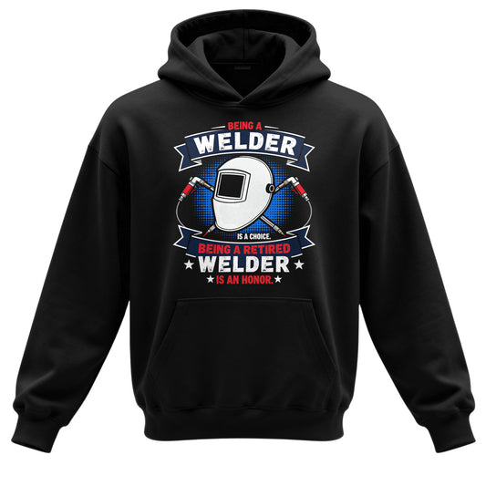Retired Welder Is An Honor Hoodie