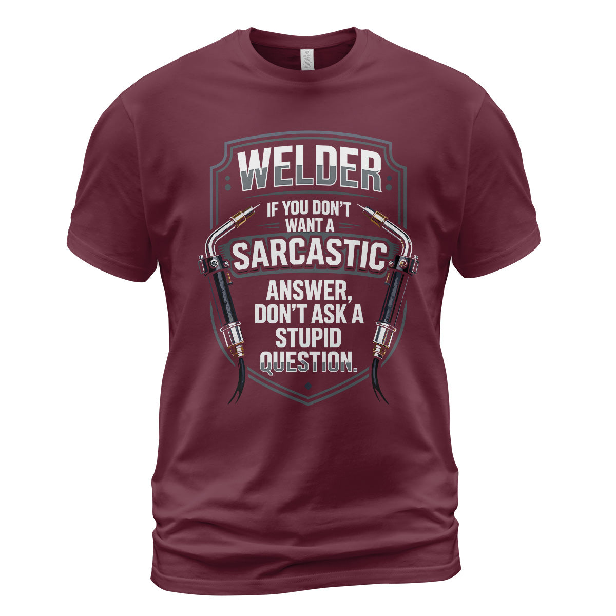Sarcastic Welder | Stupid Questions T-Shirt
