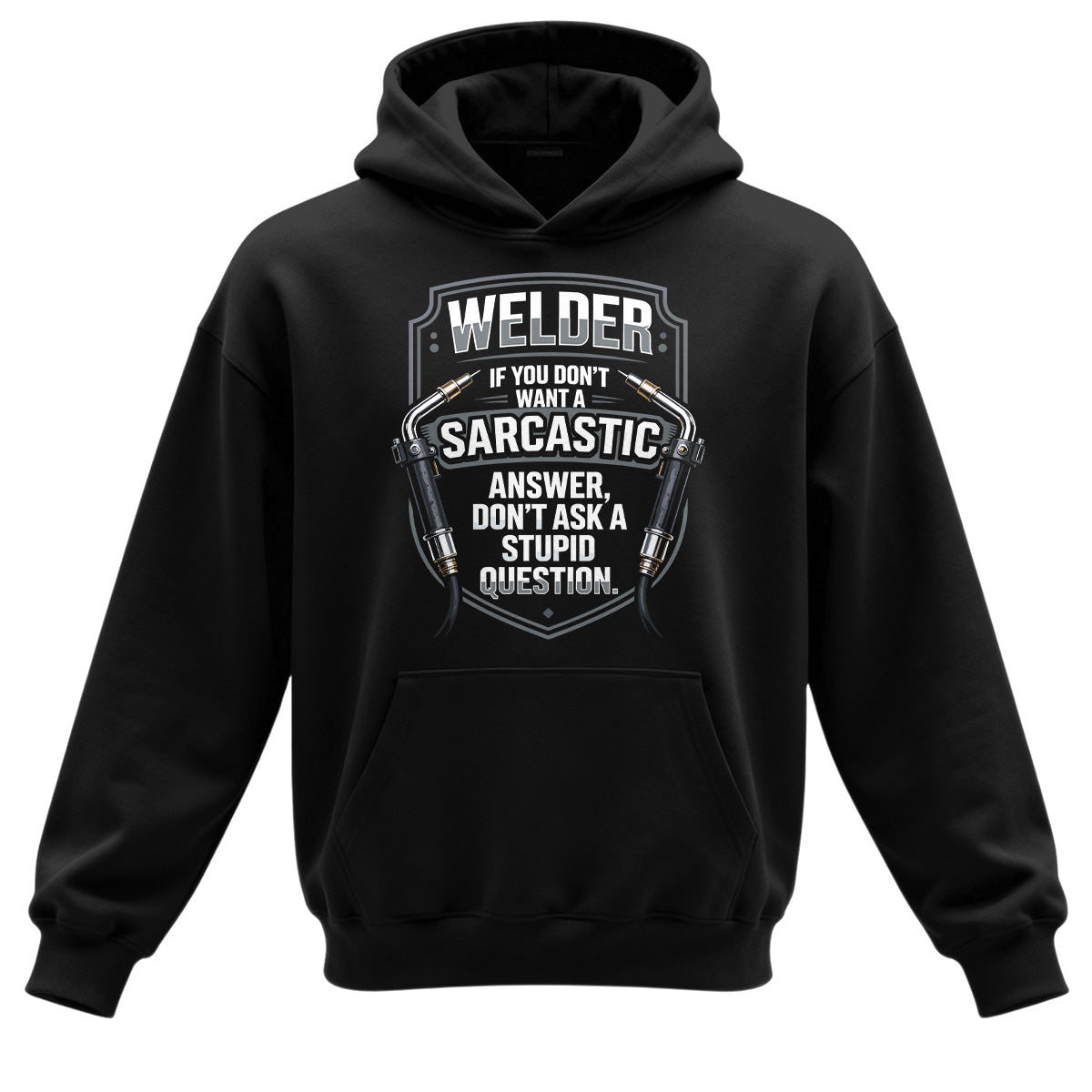 Sarcastic Welder  Stupid Questions Hoodie