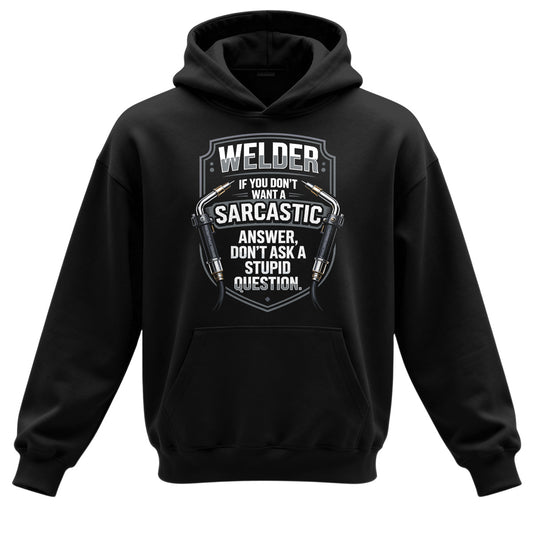 Sarcastic Welder  Stupid Questions Hoodie