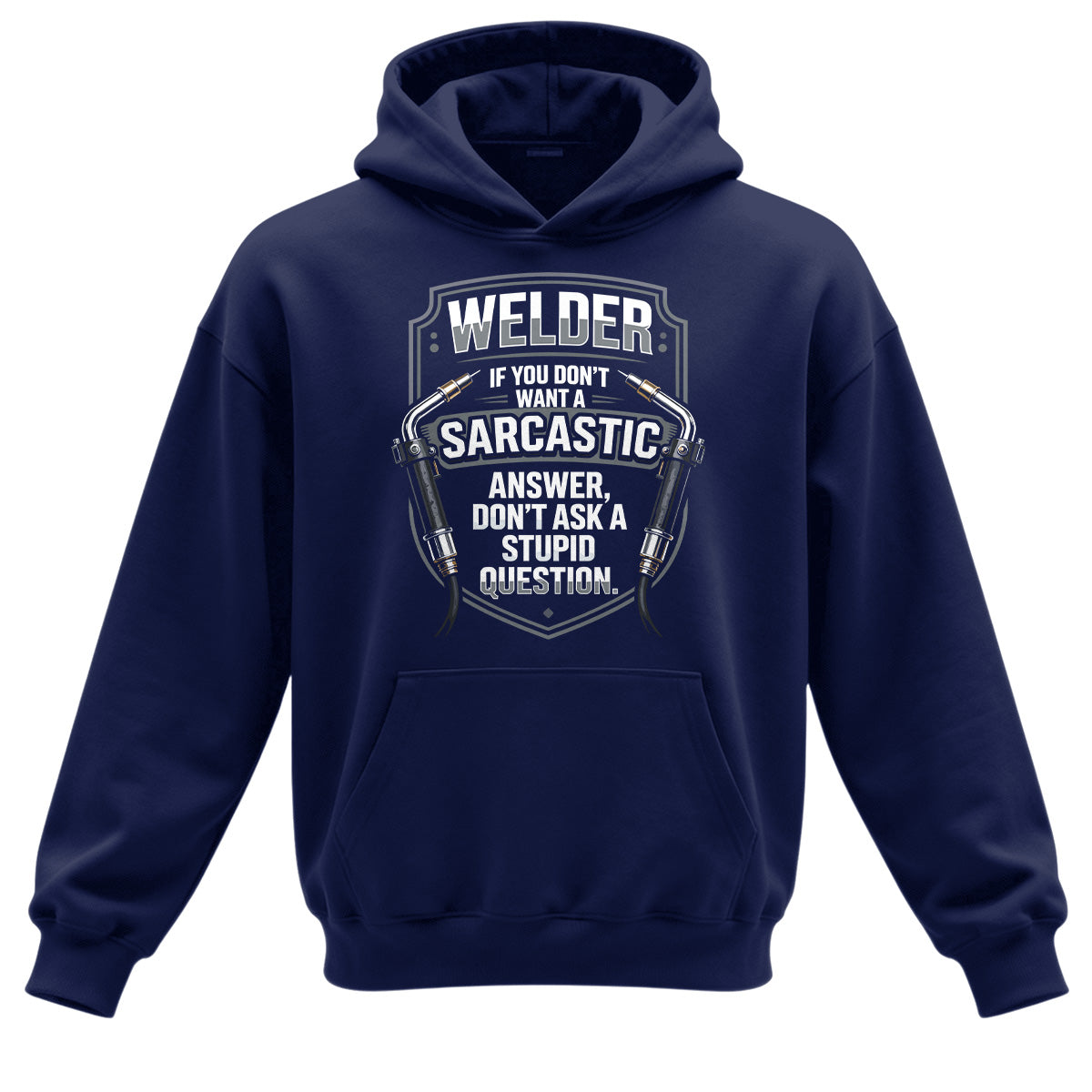Sarcastic Welder  Stupid Questions Hoodie