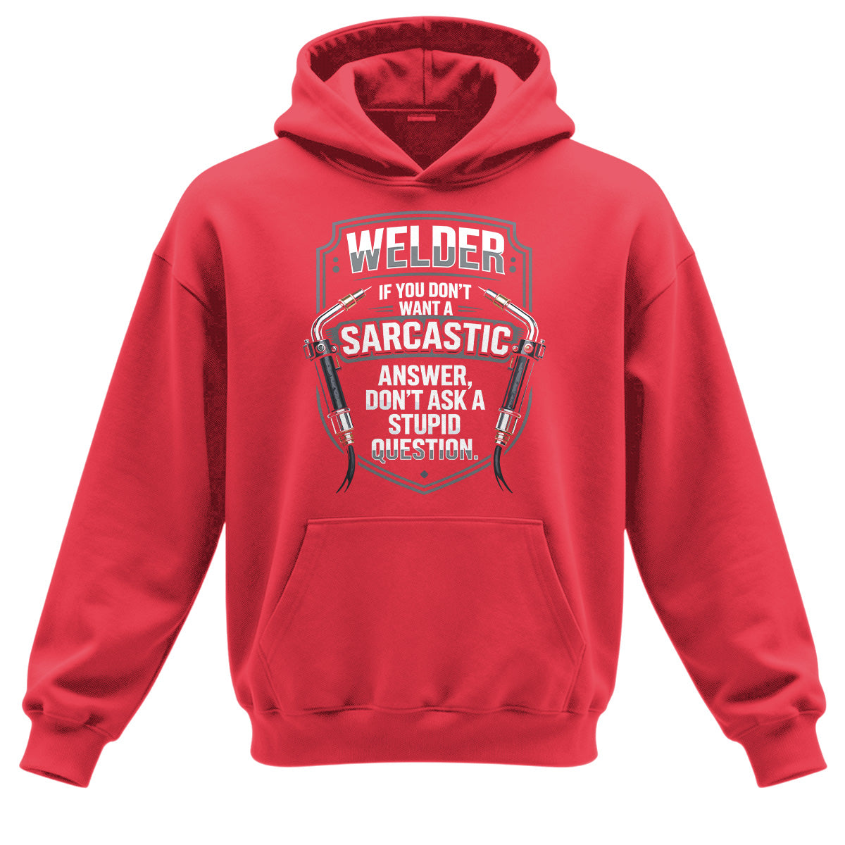 Sarcastic Welder  Stupid Questions Hoodie