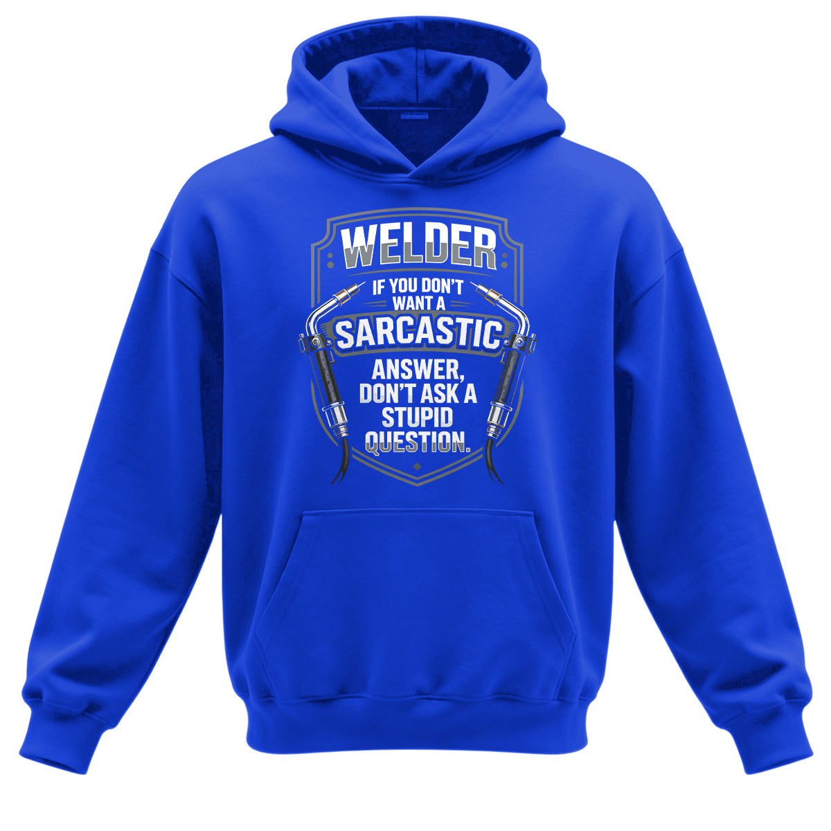 Sarcastic Welder  Stupid Questions Hoodie