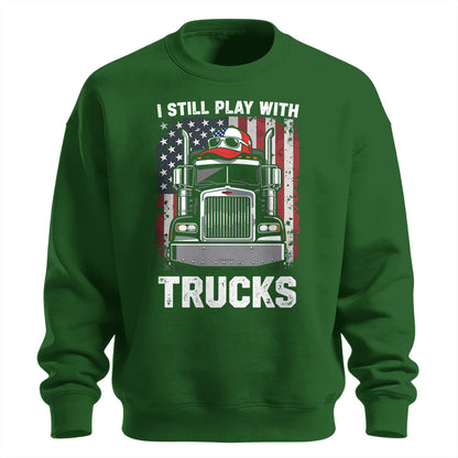 Still Play With Trucks Sweatshirt