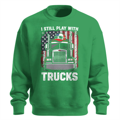 Still Play With Trucks Sweatshirt