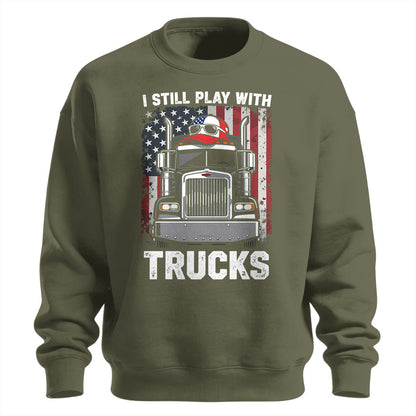 Still Play With Trucks Sweatshirt
