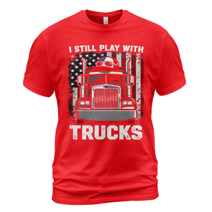 Still Play With Trucks T-Shirt