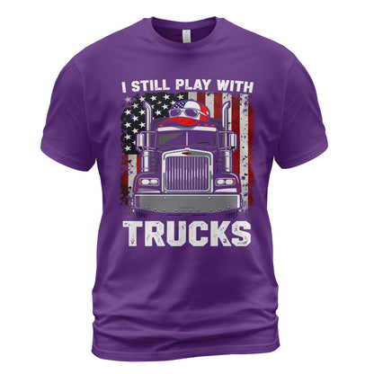Still Play With Trucks T-Shirt