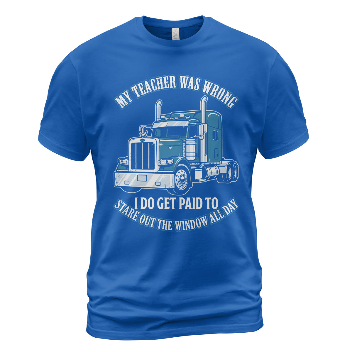 Teacher Was Wrong Trucker T-Shirt