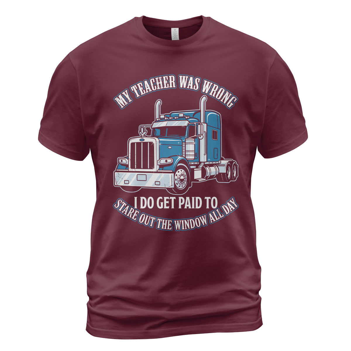 Teacher Was Wrong Trucker T-Shirt