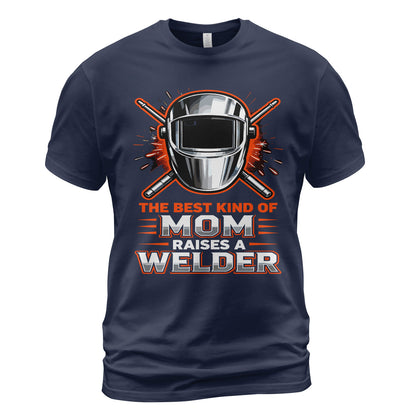 The Best Kind Of Mom Raises A Welder T-Shirt