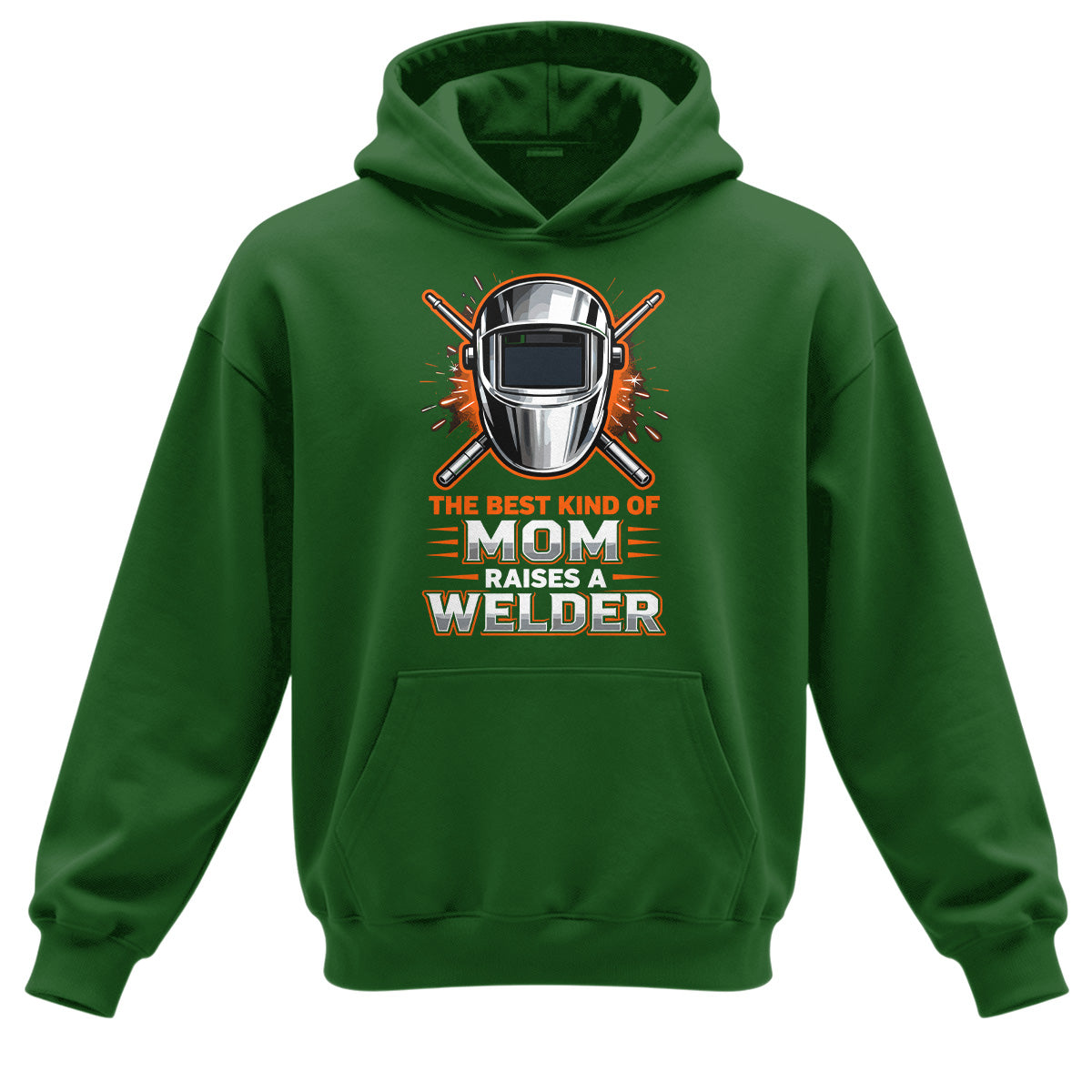 The Best Kind Of Mom Raises A Welder Hoodie