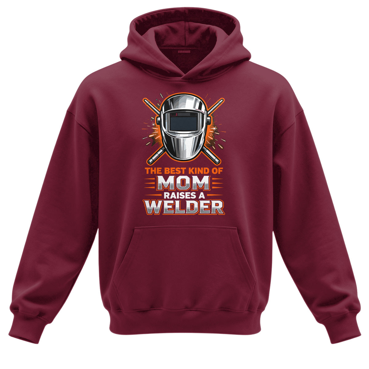 The Best Kind Of Mom Raises A Welder Hoodie
