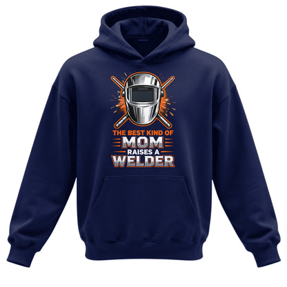 The Best Kind Of Mom Raises A Welder Hoodie