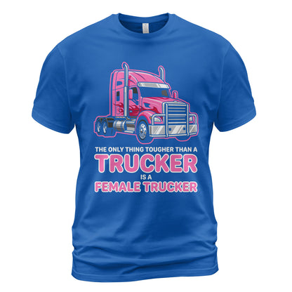 Tougher Than A Trucker Female T-Shirt