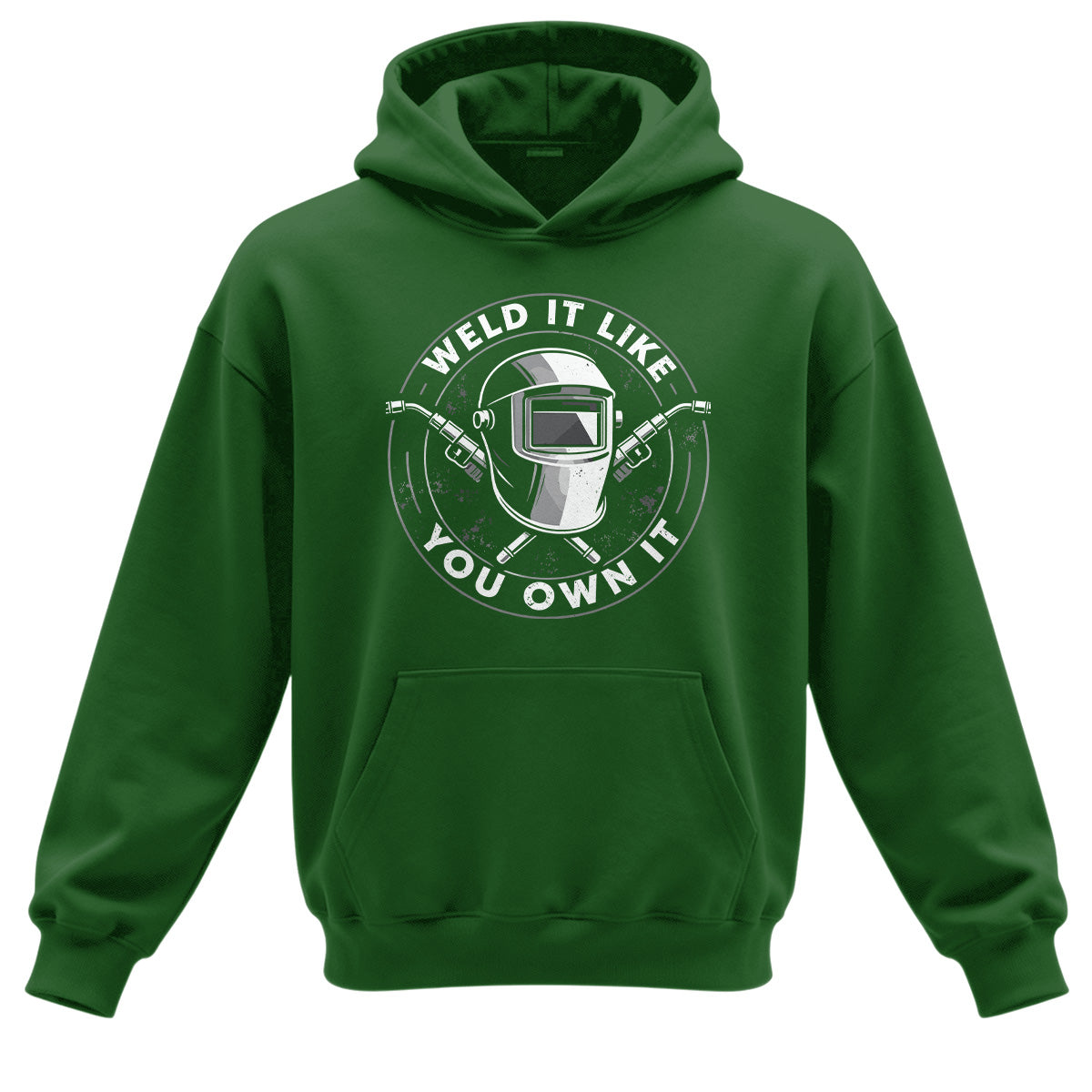 Weld It Like You Own It Welder Hoodie