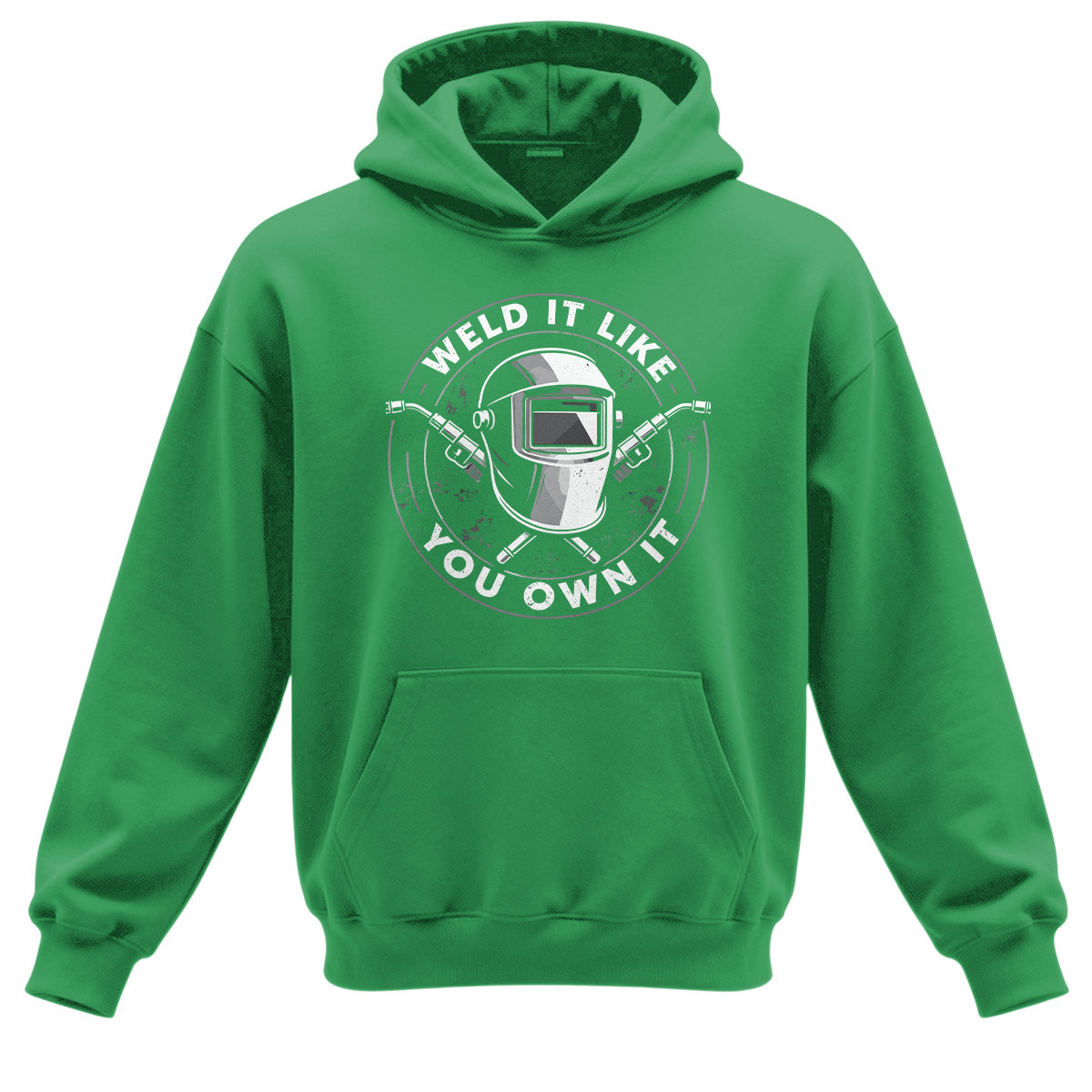Weld It Like You Own It Welder Hoodie