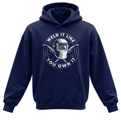 Weld It Like You Own It Welder Hoodie
