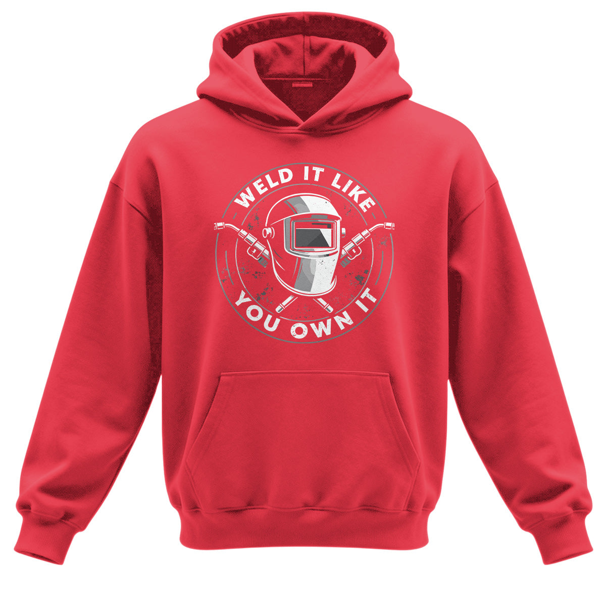 Weld It Like You Own It Welder Hoodie