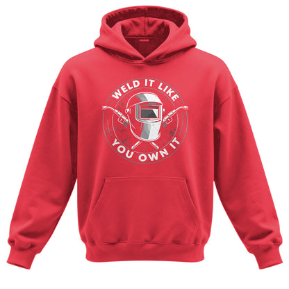 Weld It Like You Own It Welder Hoodie