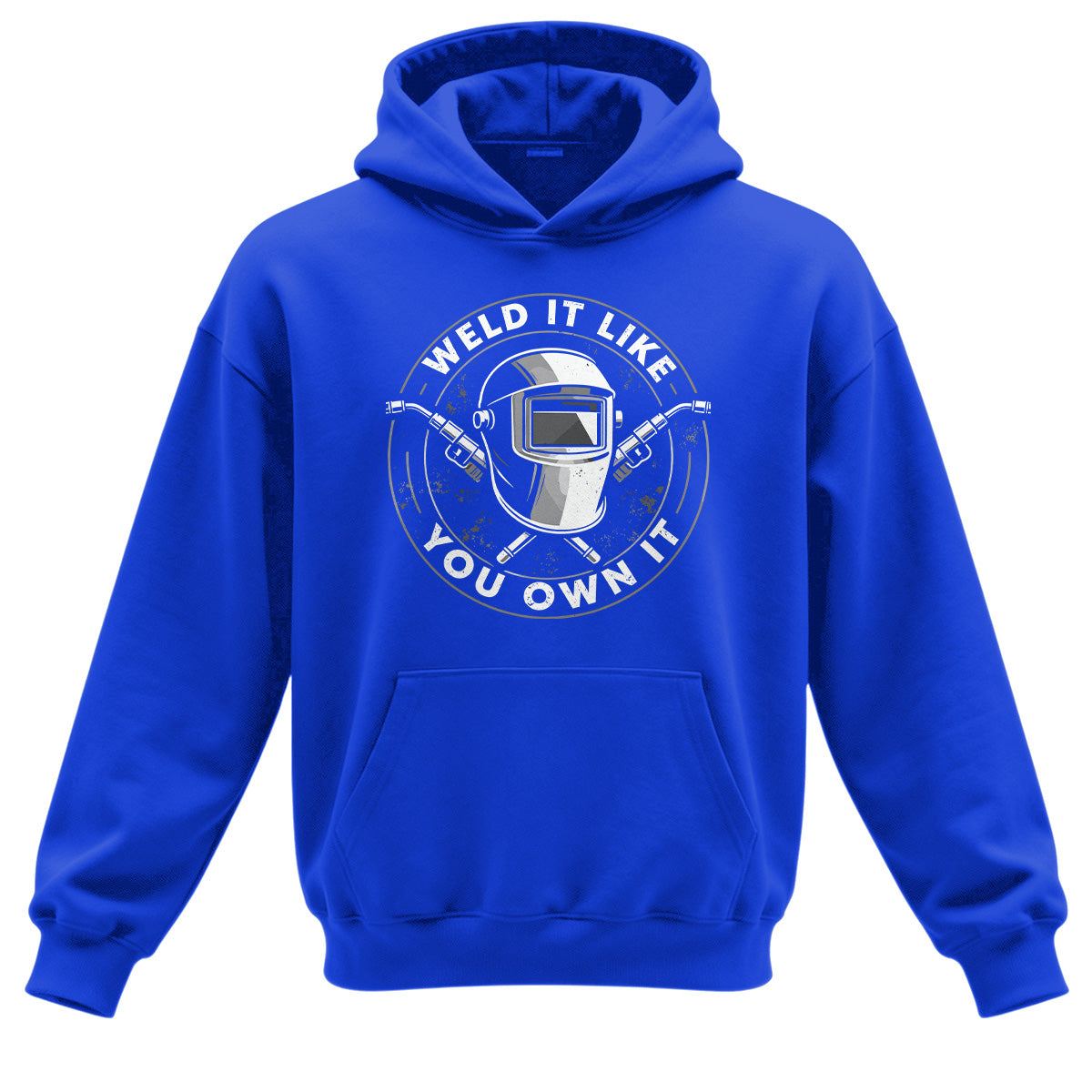 Weld It Like You Own It Welder Hoodie