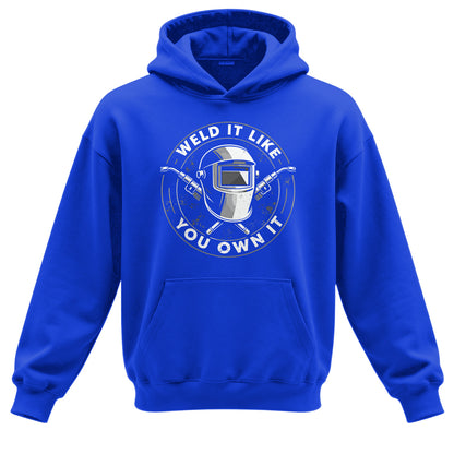 Weld It Like You Own It Welder Hoodie