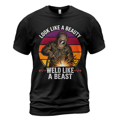 Look Like A Beauty Weld Like A Beast T-Shirt