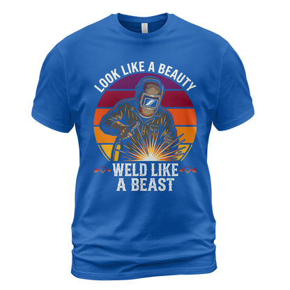 Look Like A Beauty Weld Like A Beast T-Shirt