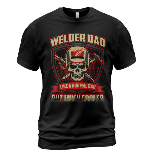 Welder Dad But Much Cooler T-Shirt