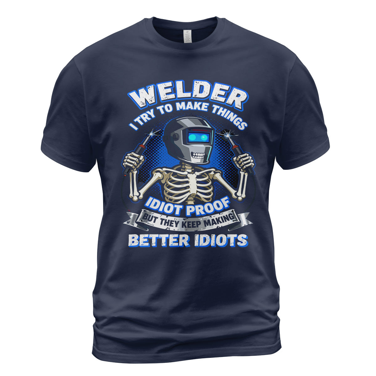 Welder Idiot Proof Skeleton T-Shirt