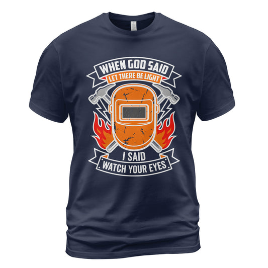Welder Watch Your Eyes T-Shirt